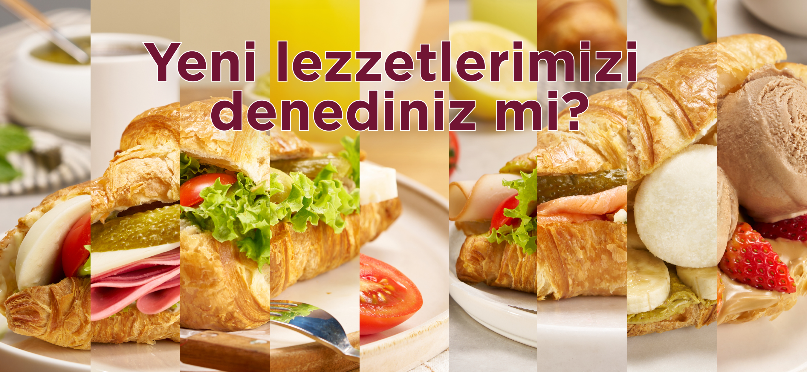 Yeni lezzetlerimizi denediniz mi?